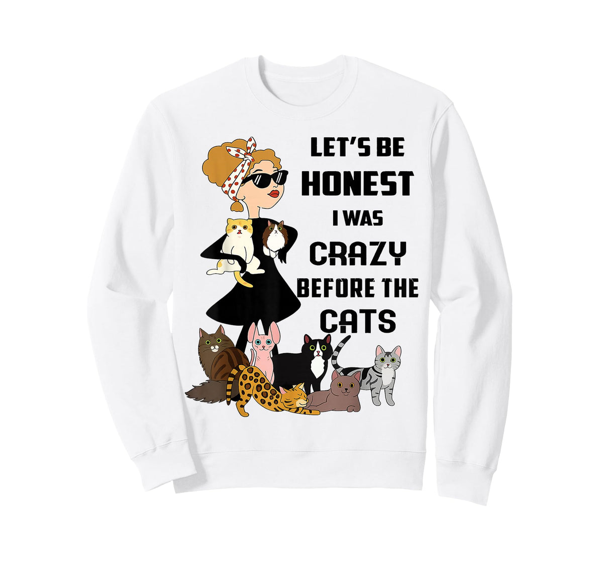 Cat - Let's Be Honest I was Crazy Before The Cats T-Shirt
