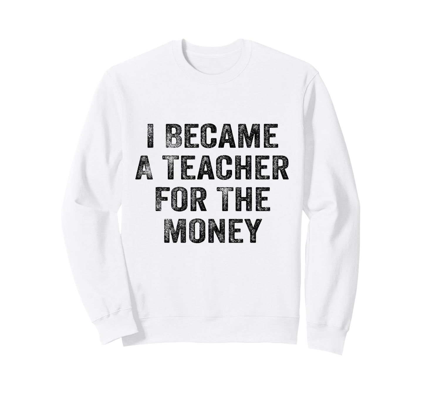 Funny I Became A Teacher for The Money White Lie Party T-Shirt