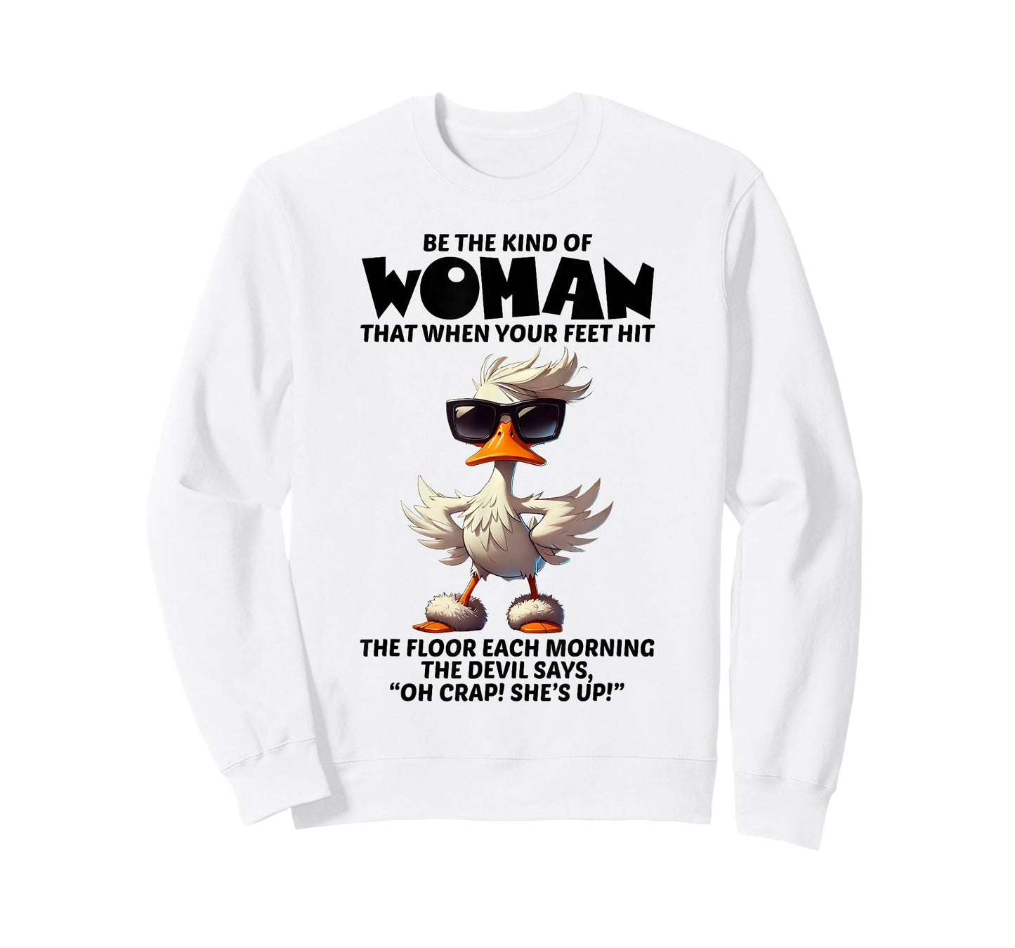 Be The Kind of Woman That When Your Feet Hit The Floor Each T-Shirt