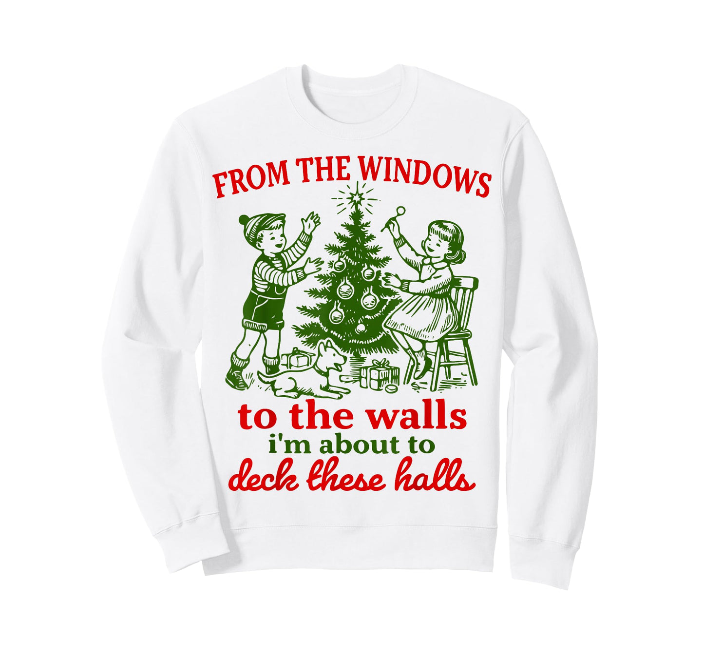 Christmas Funny from The Windows to The Walls Xmas Men Women T-Shirt