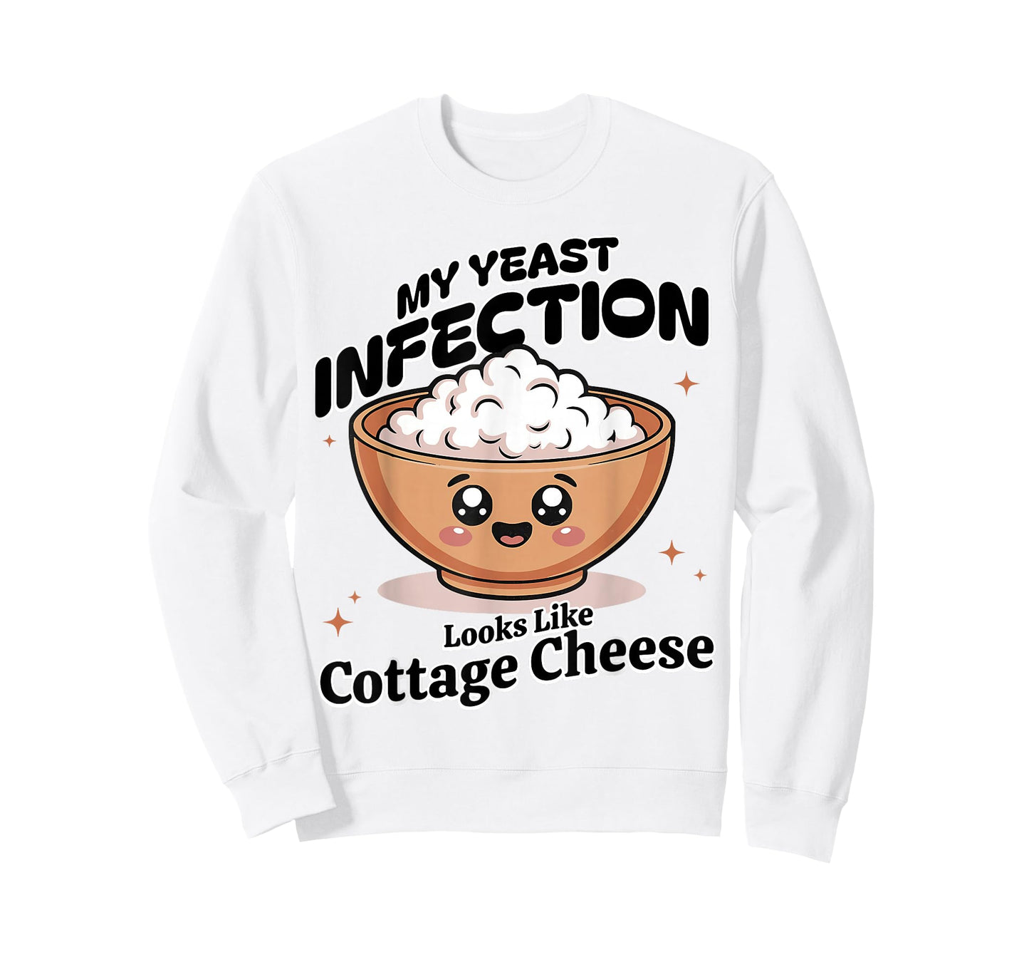 My Yeast Infection Looks Like Cottage Cheese Funny Meme T-Shirt