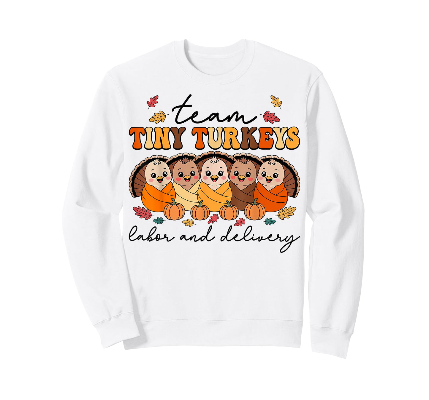 Team Tiny Turkeys Labor and Delivery Nurse Thanksgiving Fall T-Shirt