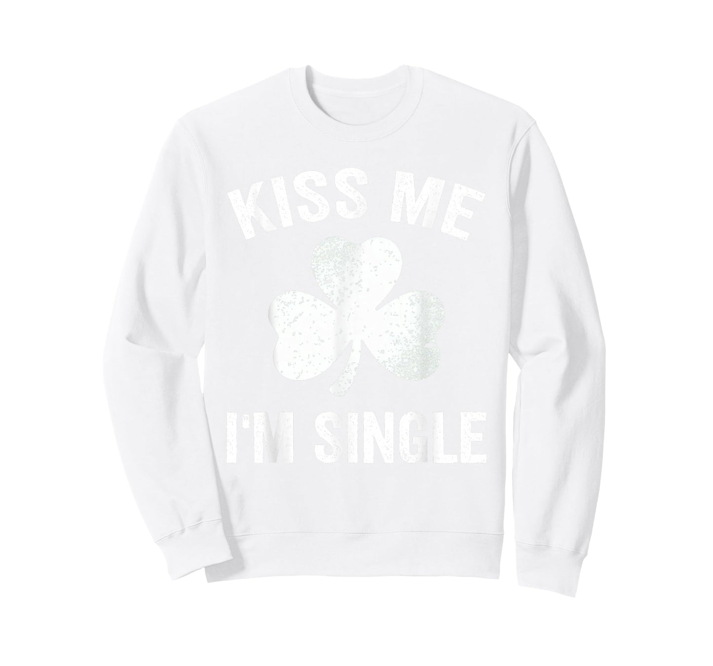 Kiss Me I'm Single St. Patrick's Day Funny T-Shirt