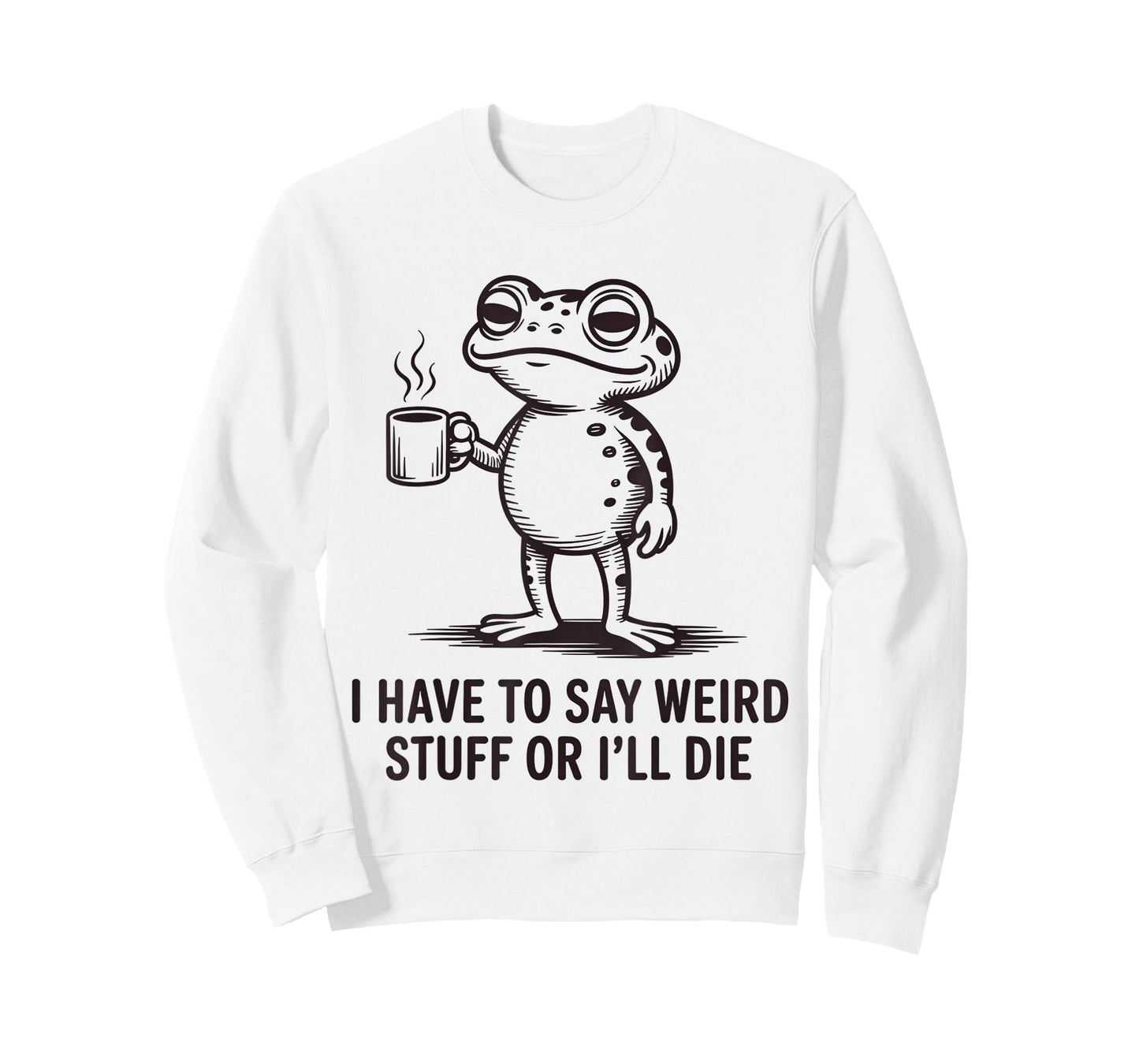 I Have to Say Weird Stuff Or I'll Die Funny Frog Meme Retro T-Shirt