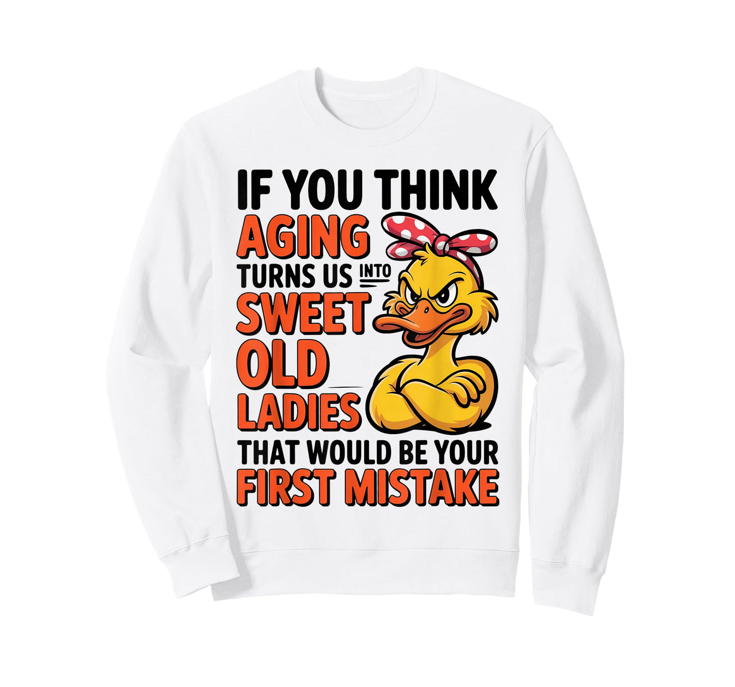 Duck If You Think Aging Turns Us Into Sweet Old Ladies T-Shirt