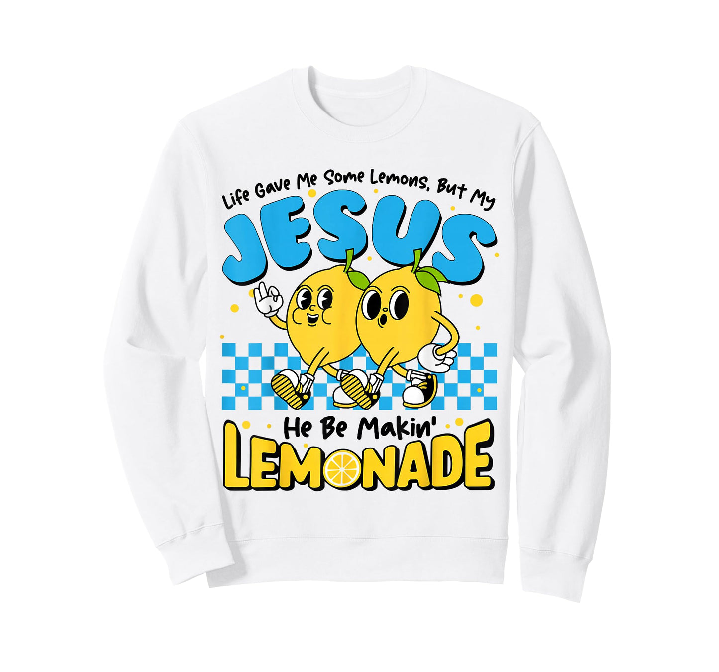 Life Gave Me Some Lemon But My Jesus He Be Makin' Lemonade T-Shirt