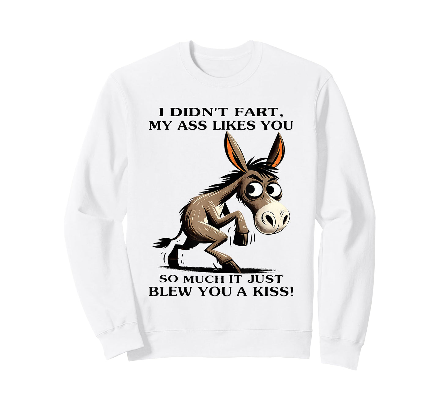 Donkey I Didn't Fart My Ass Likes You So Much It Just Blew T-Shirt