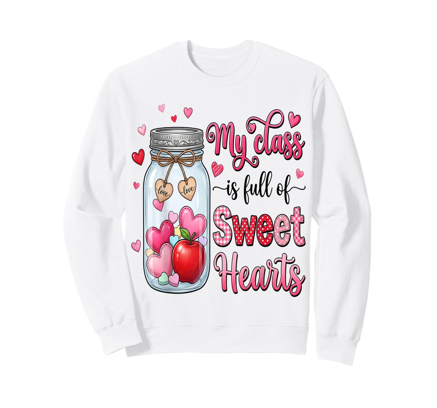 My Class is Full of Sweethearts Teacher Valentines Teach T-Shirt