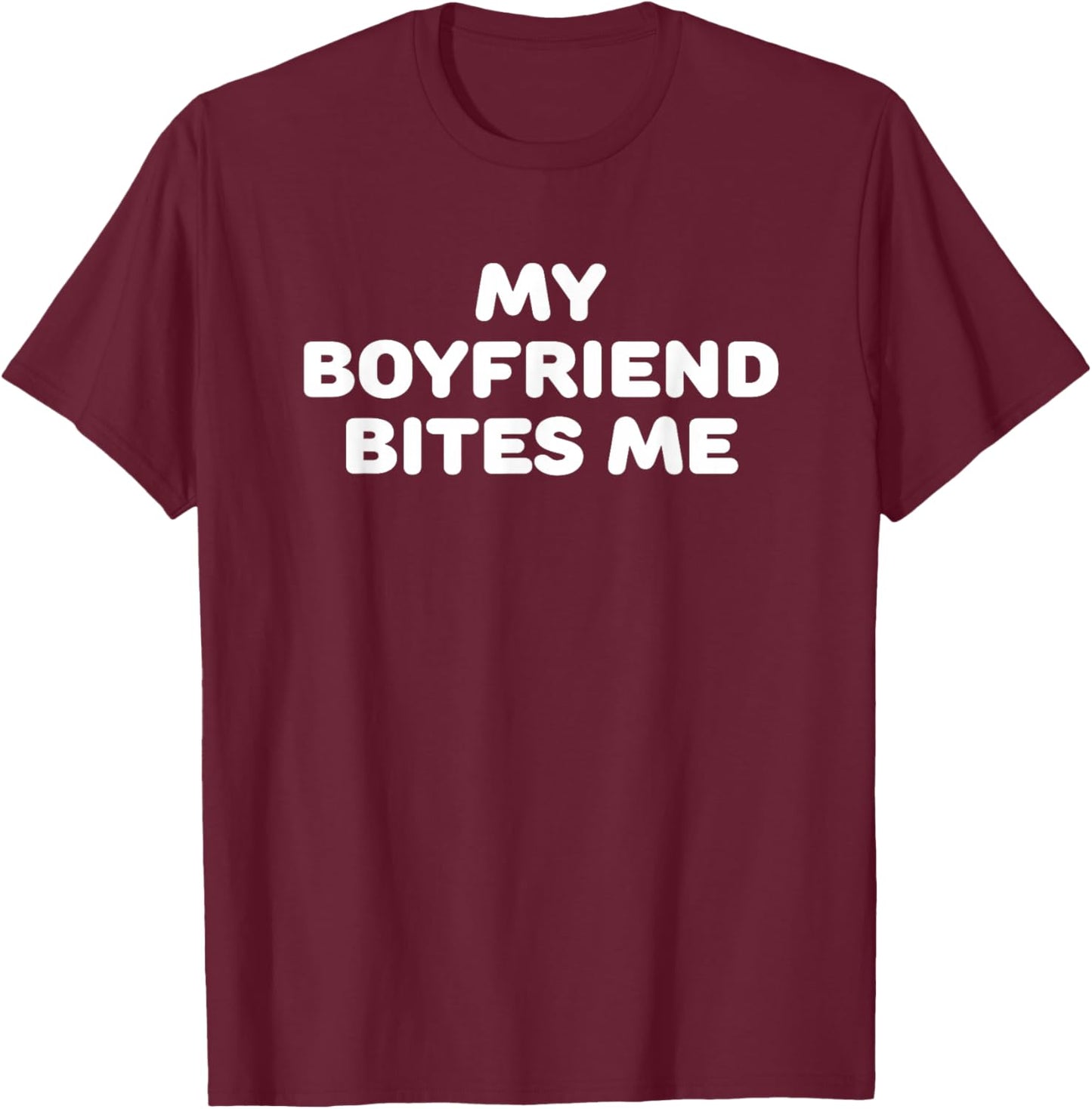 My Boyfriend Bites Me T-Shirt - T-Shirt | Maroon