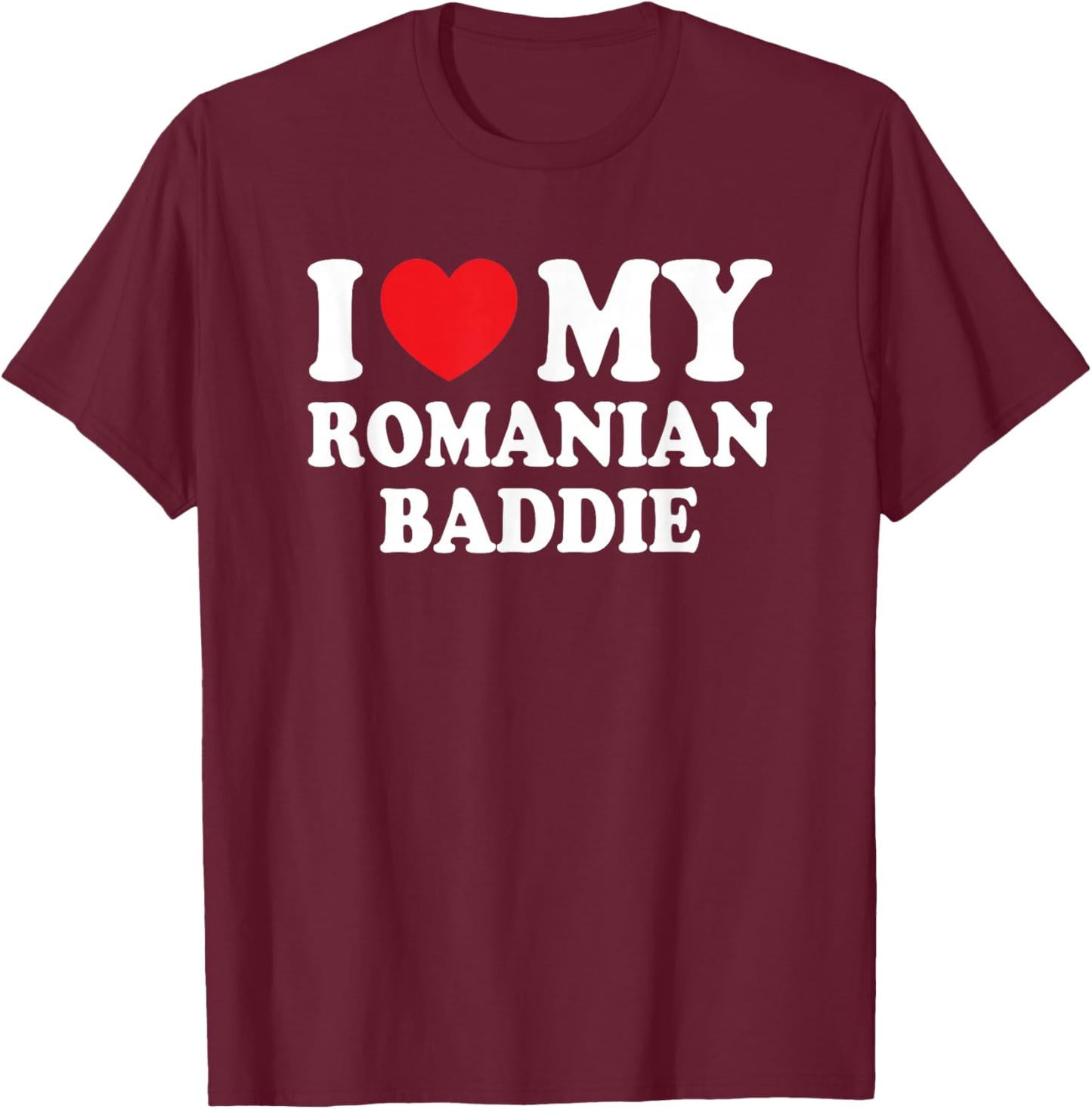 I Love My Romanian Baddie Funny Boyfriend Girlfriend T-Shirt - T-Shirt | Maroon