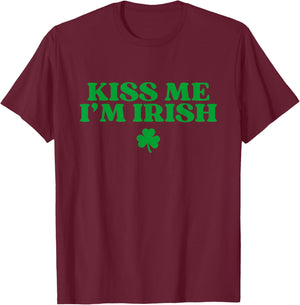 Kiss Me I'm Irish Shirt Women Men Kids Funny St Patricks Day T-Shirt - T-Shirt | Maroon