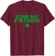 Kiss Me I'm Irish Shirt Women Men Kids Funny St Patricks Day T-Shirt - T-Shirt | Maroon