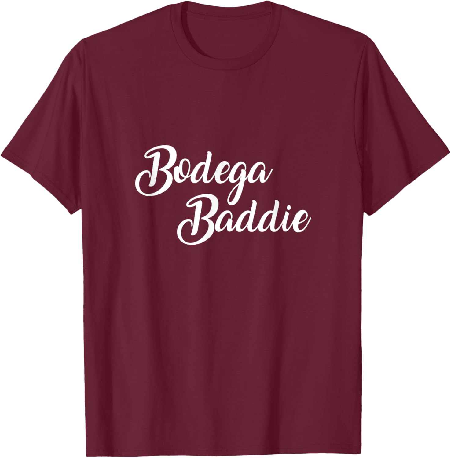 Bodega Baddie Funny Song Lyrics Latina Hispanic Hot Girl NY T-Shirt - T-Shirt | Maroon
