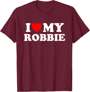 I Love My Robbie T-Shirt - T-Shirt | Maroon