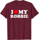 I Love My Robbie T-Shirt - T-Shirt | Maroon