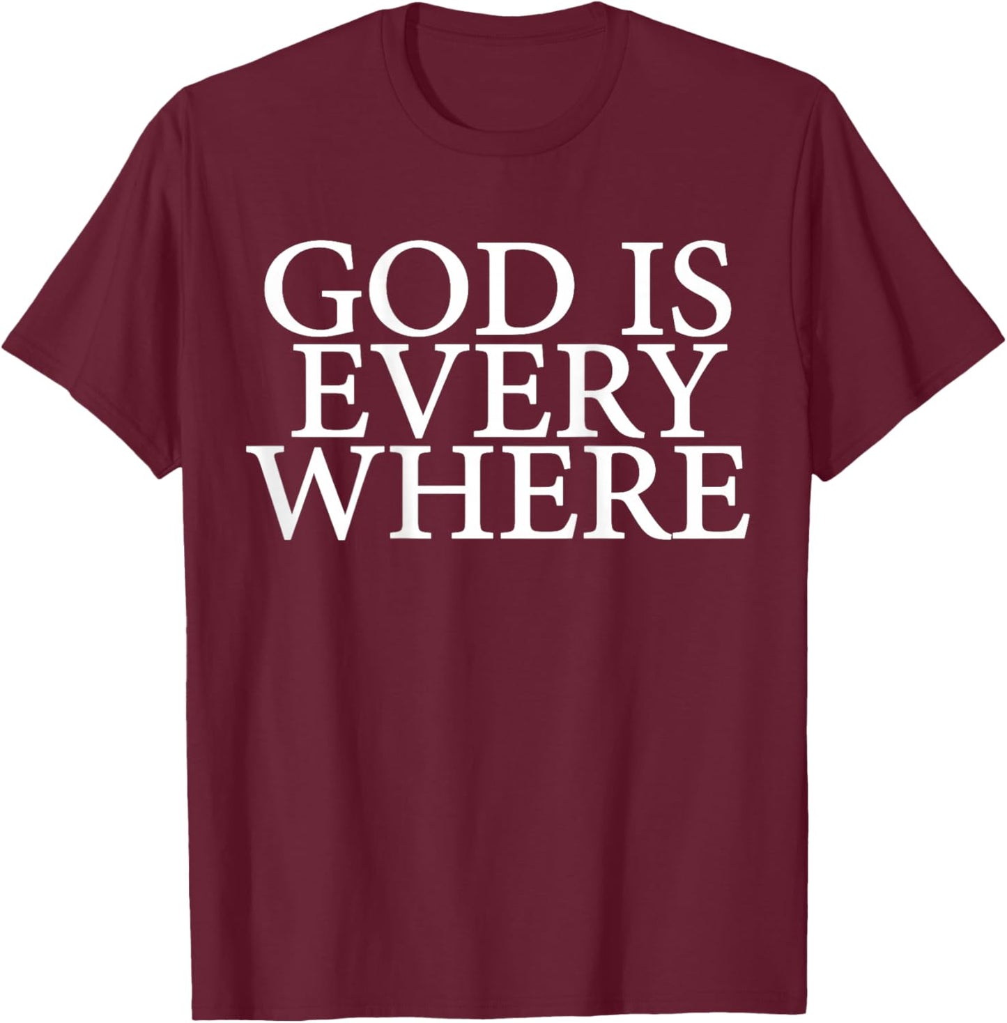 Back Print - God is Everywhere T-Shirt - T-Shirt | Maroon
