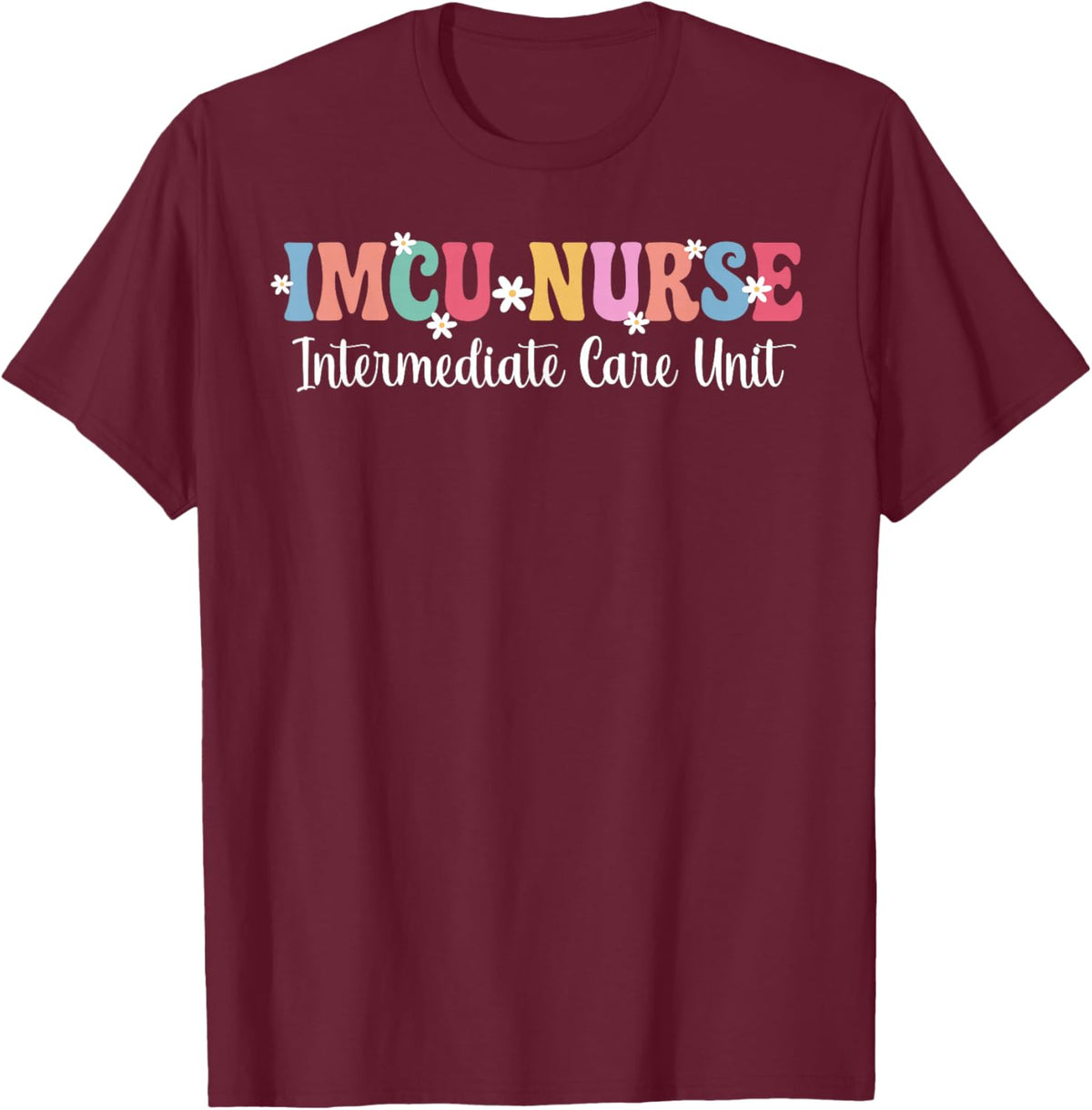 IMCU Nurse Intermediate Care Unit IMCU Nursing T-Shirt - T-Shirt | Maroon