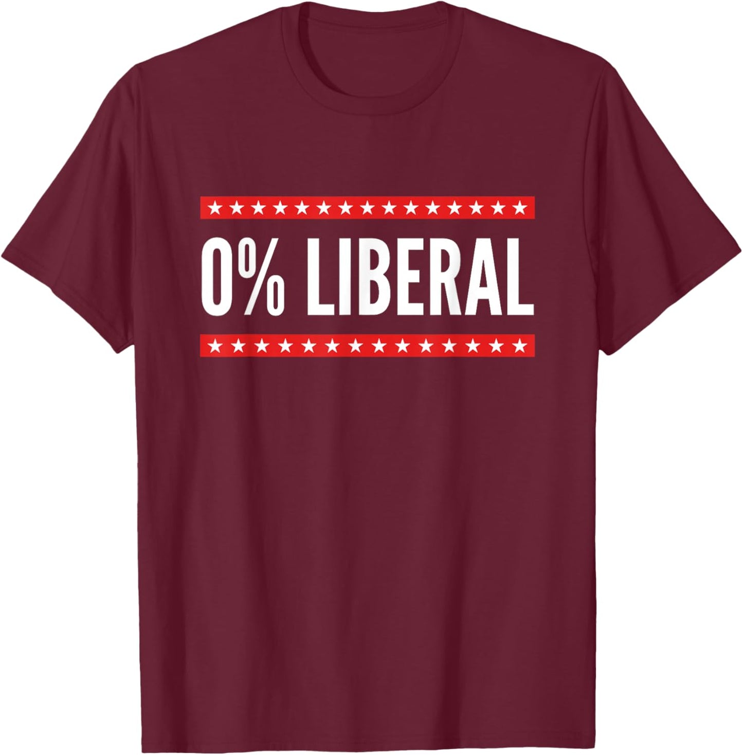 0% Liberal Zero Percent Conservative Red State Republican T-Shirt - T-Shirt | Maroon