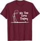 No Time Today Stickman Golfer No Golf Today Humor T-Shirt - T-Shirt | Maroon