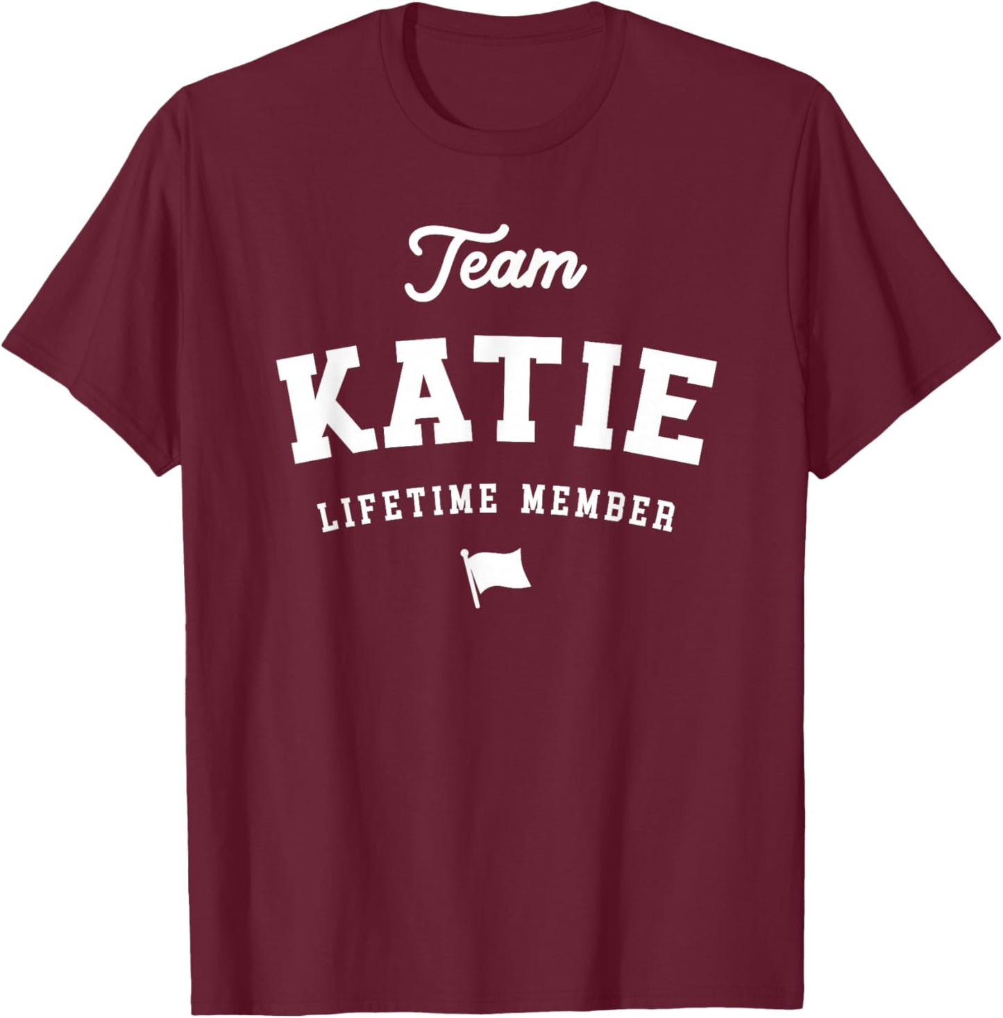 Team Katie Lifetime Member Funny Name Katie T-Shirt - T-Shirt | Maroon