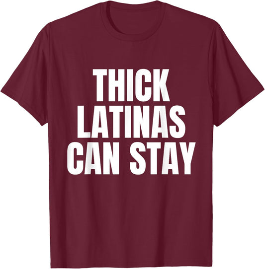 Thick Latinas Can Stay T-Shirt - T-Shirt | Maroon