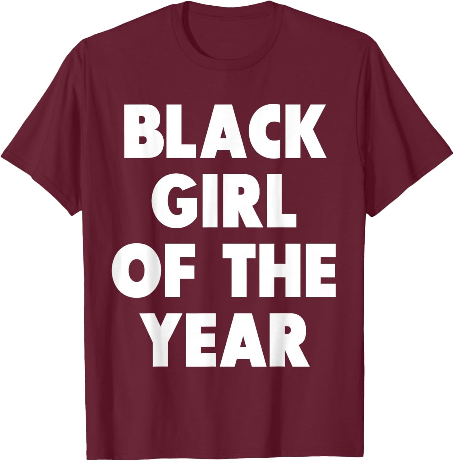 Black Girl of The Year T-Shirt - T-Shirt | Maroon