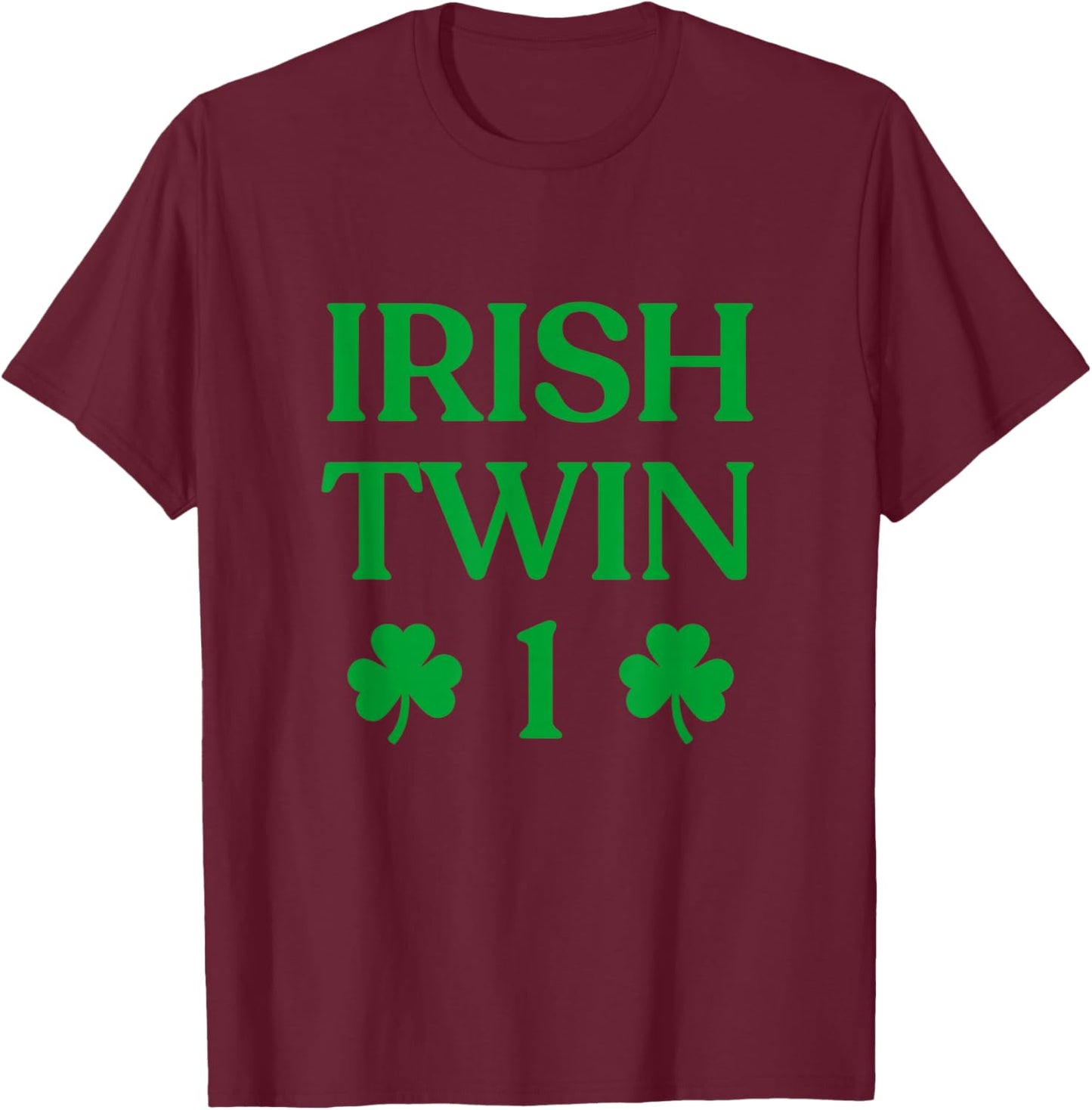 Irish Twin 1 Funny St Patricks Day Women Men Kids Twins T-Shirt - T-Shirt | Maroon