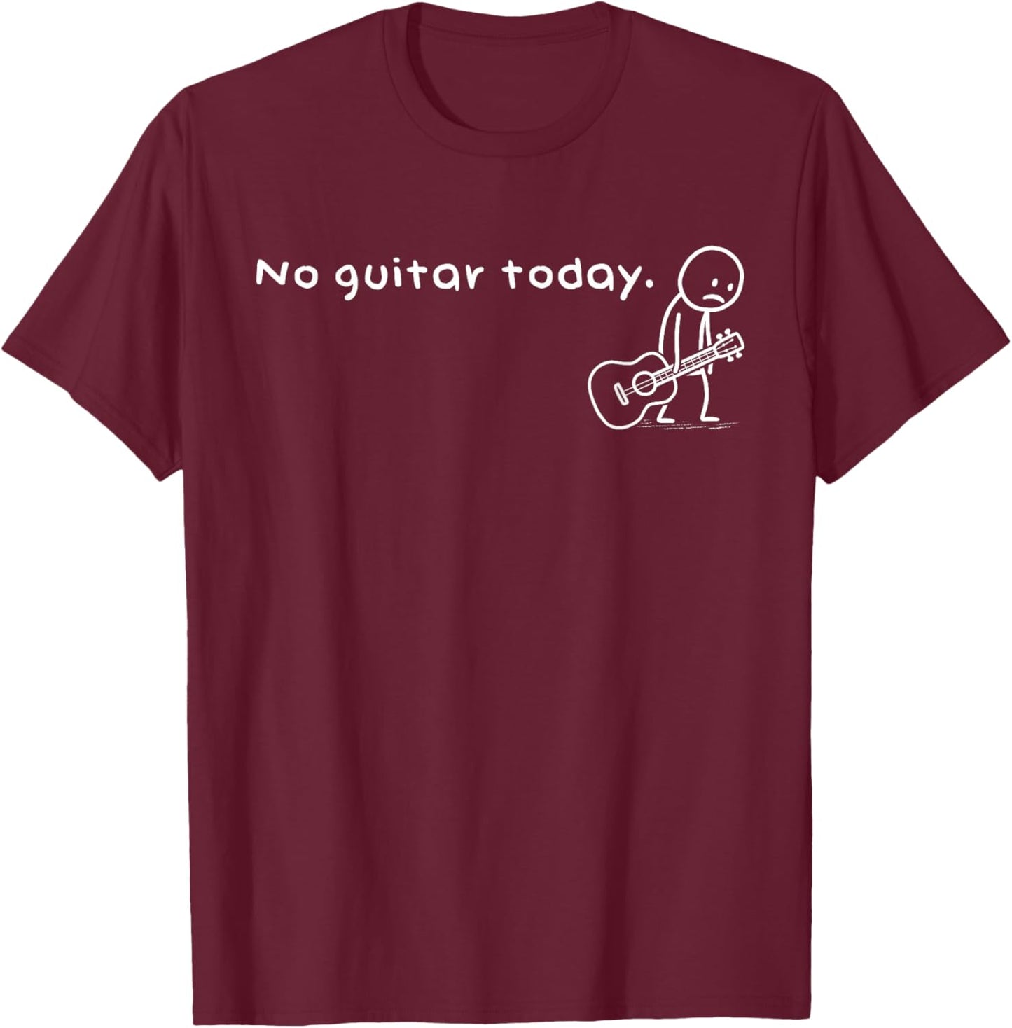 Funny No Guitar Today Meme Musician Guitarists Music Lovers T-Shirt - T-Shirt | Maroon