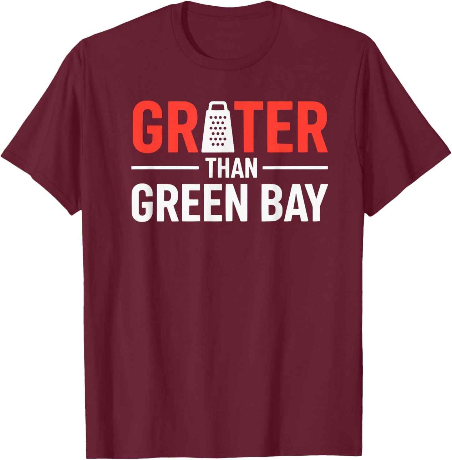 Grater Than Green Bay, Greater Cheese Green Bay T-Shirt - T-Shirt | Maroon