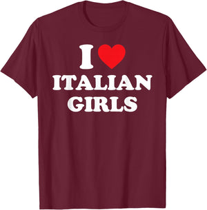I Love Italian Girls Shirt I Heart Italian Girls T-Shirt - T-Shirt | Maroon