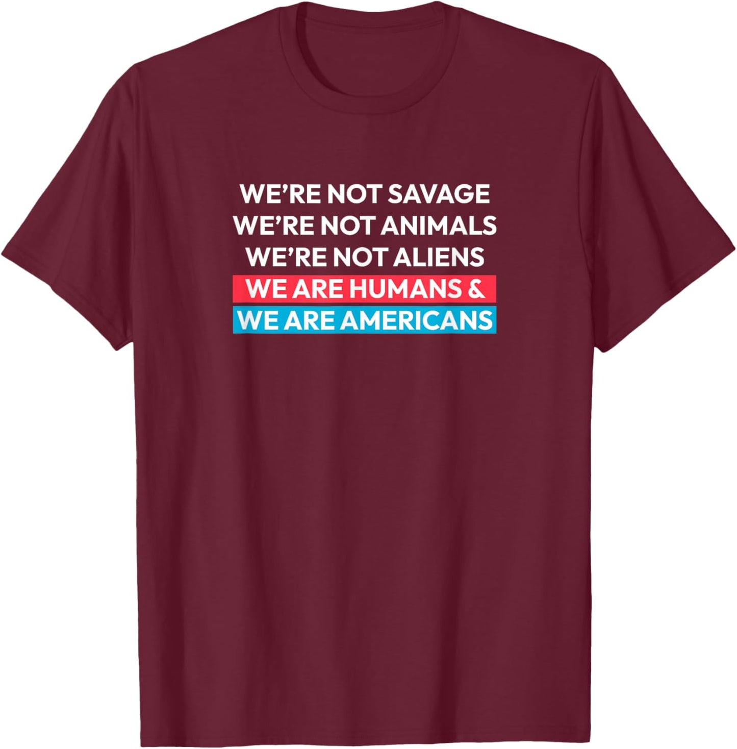We are Humans and We are Americans - Ice Out Design T-Shirt - T-Shirt | Maroon