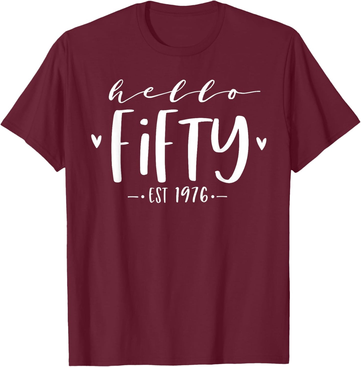 Hello Fifty Est 1976 50th Birthday Women 50-Year-Old T-Shirt - T-Shirt | Maroon