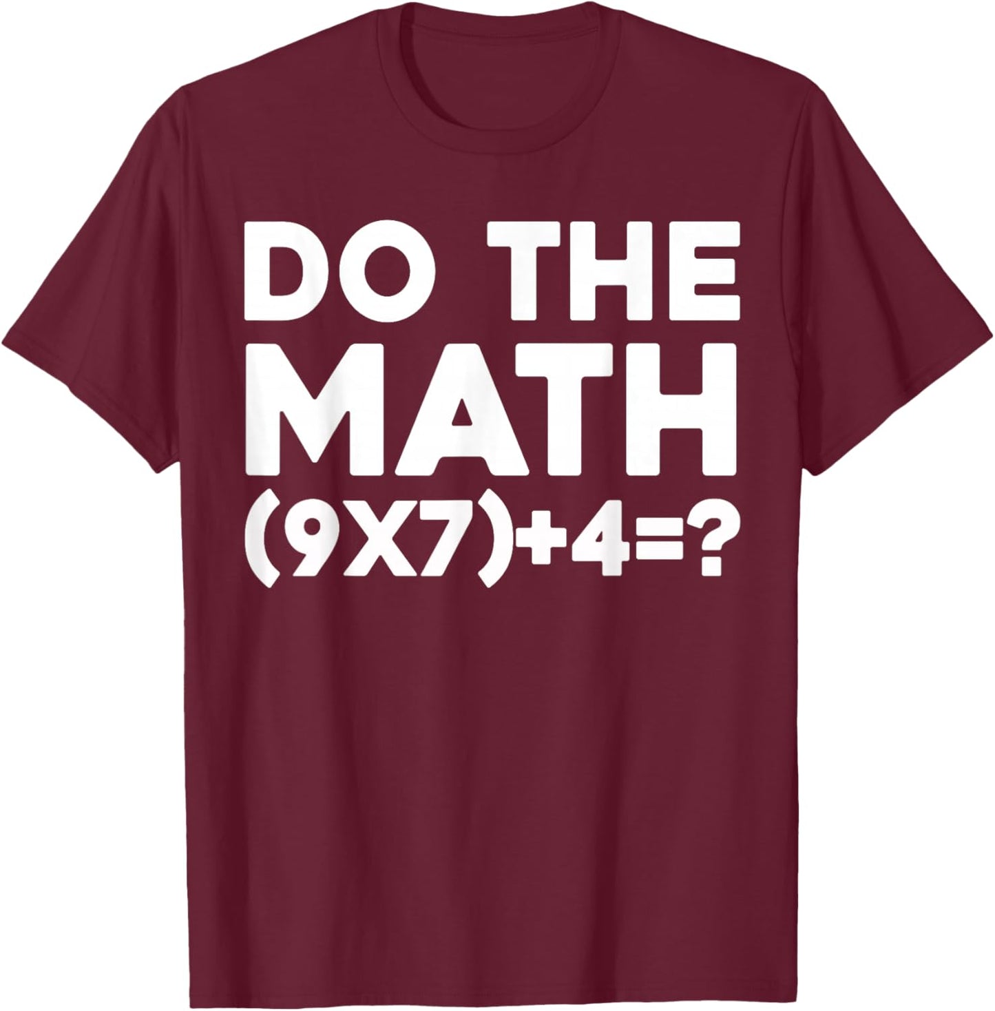 Do The Math 67 Meme T-Shirt - T-Shirt | Maroon