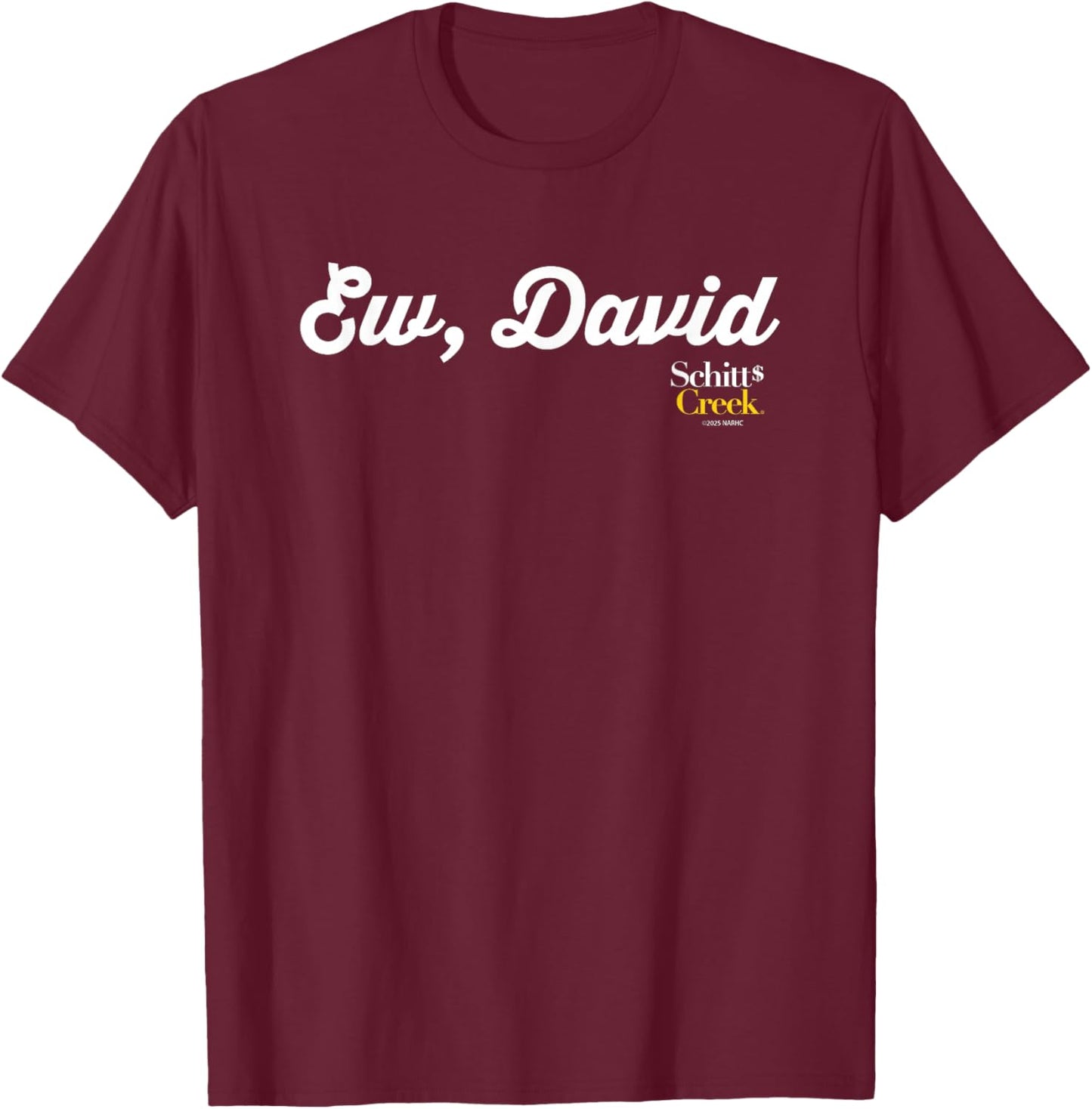 Schitt's Creek Ew David Alexis Rose Quote T-Shirt - T-Shirt | Maroon