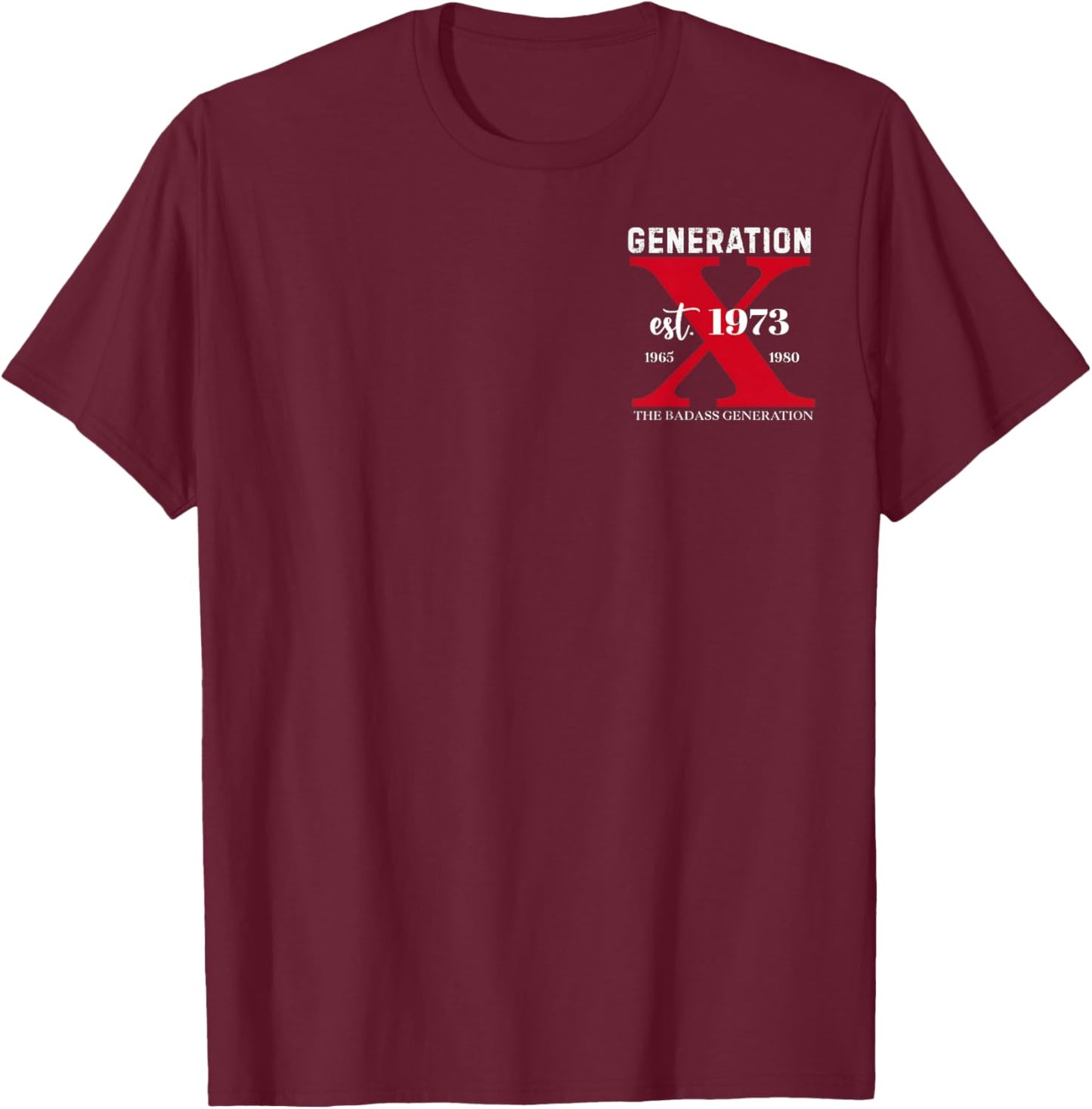 (2 Sided) GEN X EST 1973 The Badass Generation Before All T-Shirt - T-Shirt | Maroon