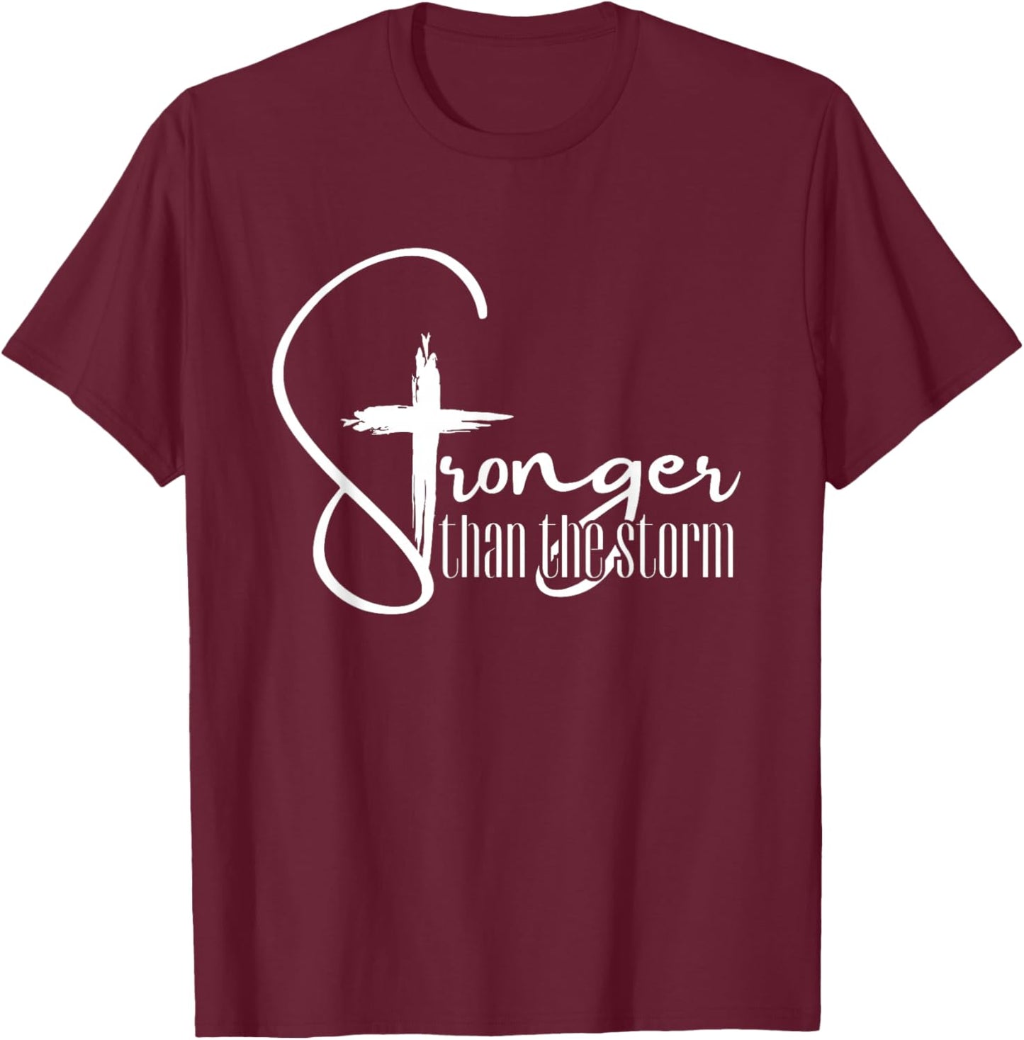 Stronger Than The Storm Inspirational Christian Faith Quote T-Shirt - T-Shirt | Maroon