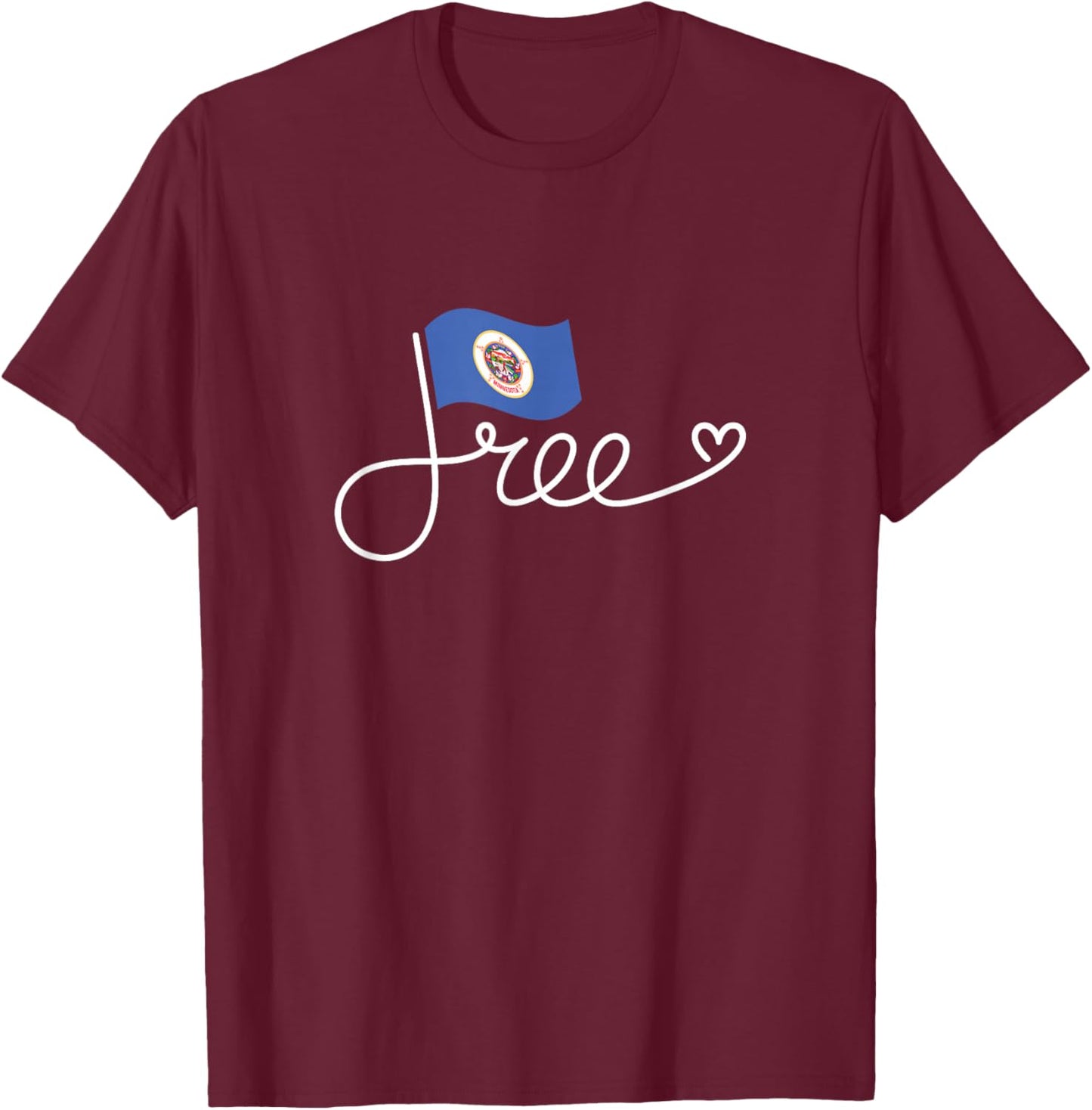 Free Minnesota Flag - Minnesotan Freedom Word Art T-Shirt - T-Shirt | Maroon