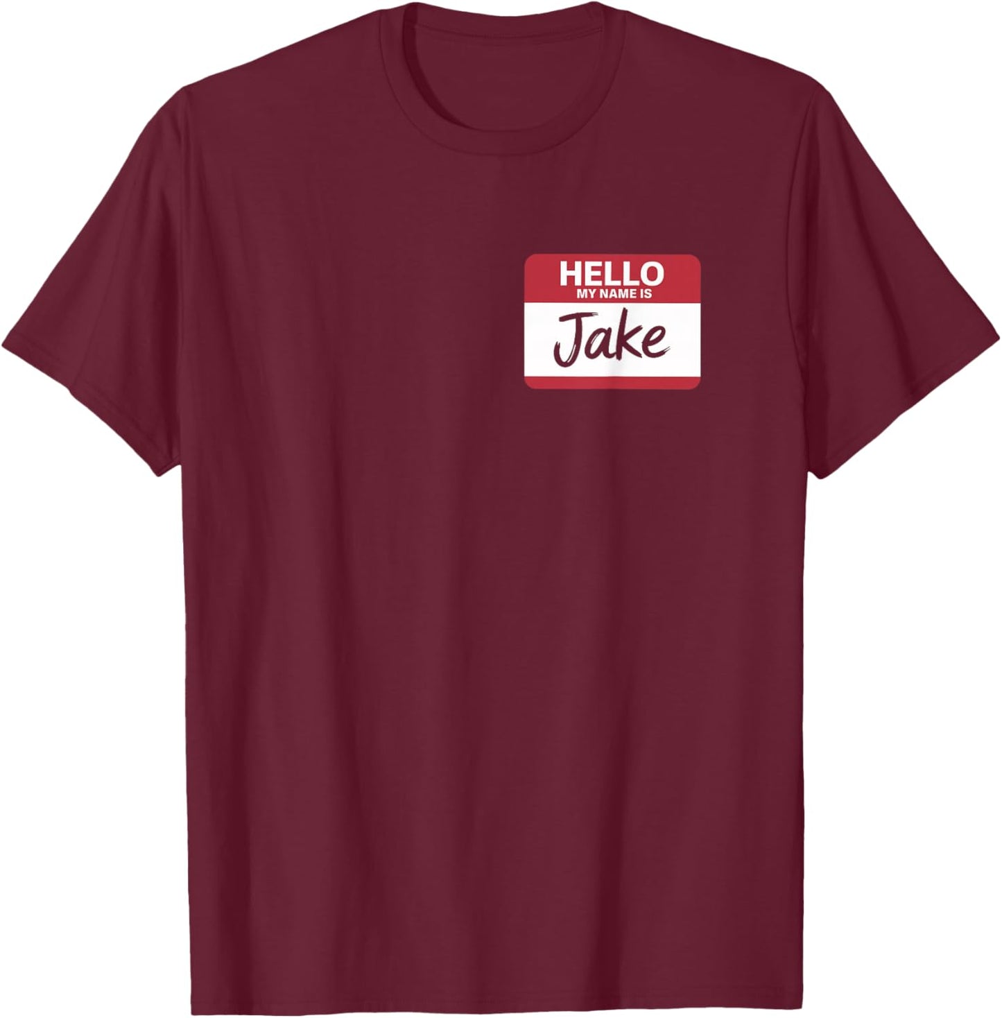 Hello My Name is Jake Name tag for Jake T-Shirt - T-Shirt | Maroon