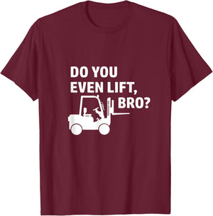 Forklift Do You Even Lift bro Forklift Driver Bearing T-Shirt - T-Shirt | Maroon