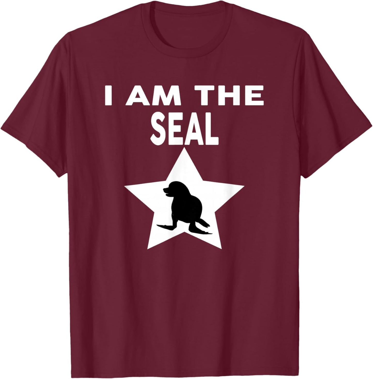 I Am The Seal Funny Seal T-Shirt - T-Shirt | Maroon