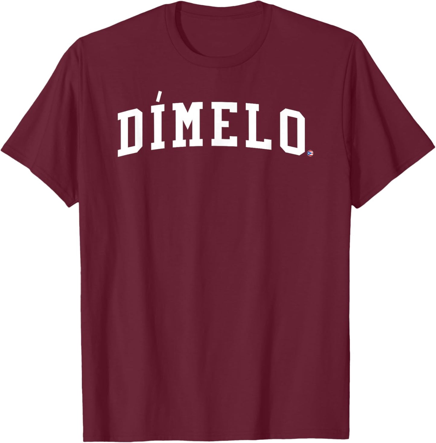 Dimelo – Puerto Rican Saying | Boricua Slang Puerto Rico T-Shirt - T-Shirt | Maroon