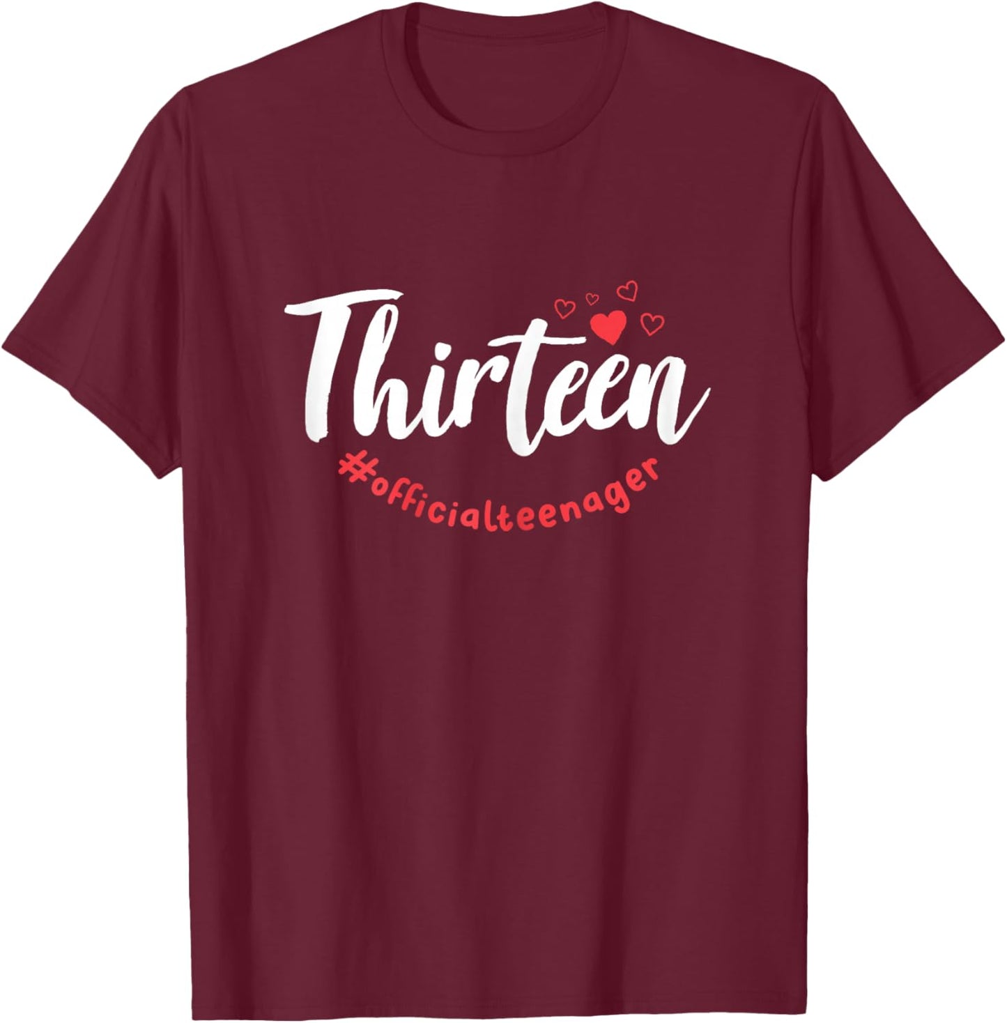 Thirteen #Officialteenager 13th Birthday Girl 13 Year Old T-Shirt - T-Shirt | Maroon