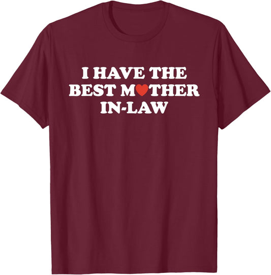 Funny i Have The Best Mother in Law Funny Parent Men Women T-Shirt - T-Shirt | Maroon