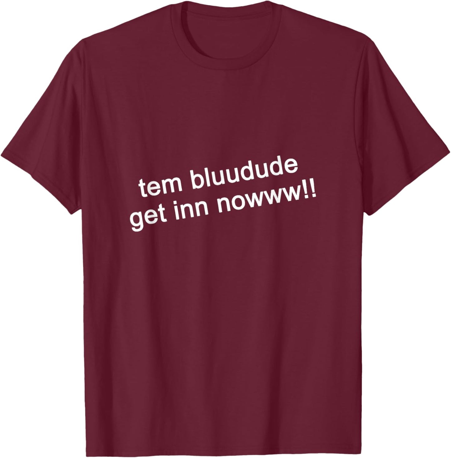 TEM Bluudud Get Inn Nowww Now Blue Dude Bluudude Team Game T-Shirt - T-Shirt | Maroon