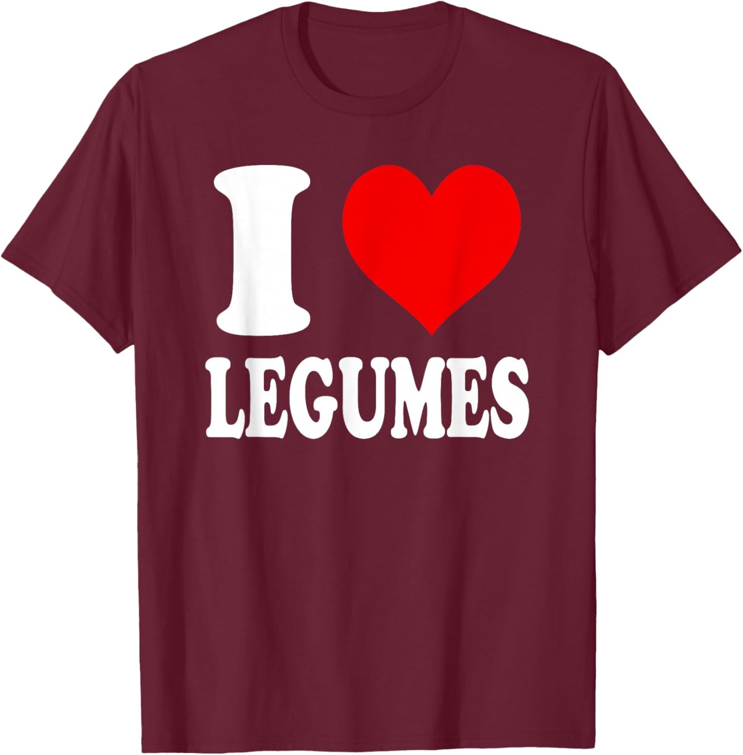 I Love Legumes T-Shirt - T-Shirt | Maroon