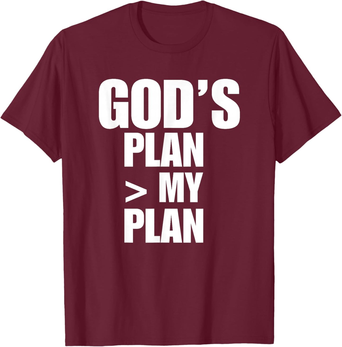 Gods Plan Greater Than My Plan T-Shirt - T-Shirt | Maroon