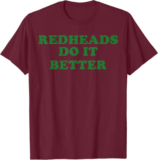 Funny Redheads Do It Better St Patrick’s Day Humor T-Shirt - T-Shirt | Maroon