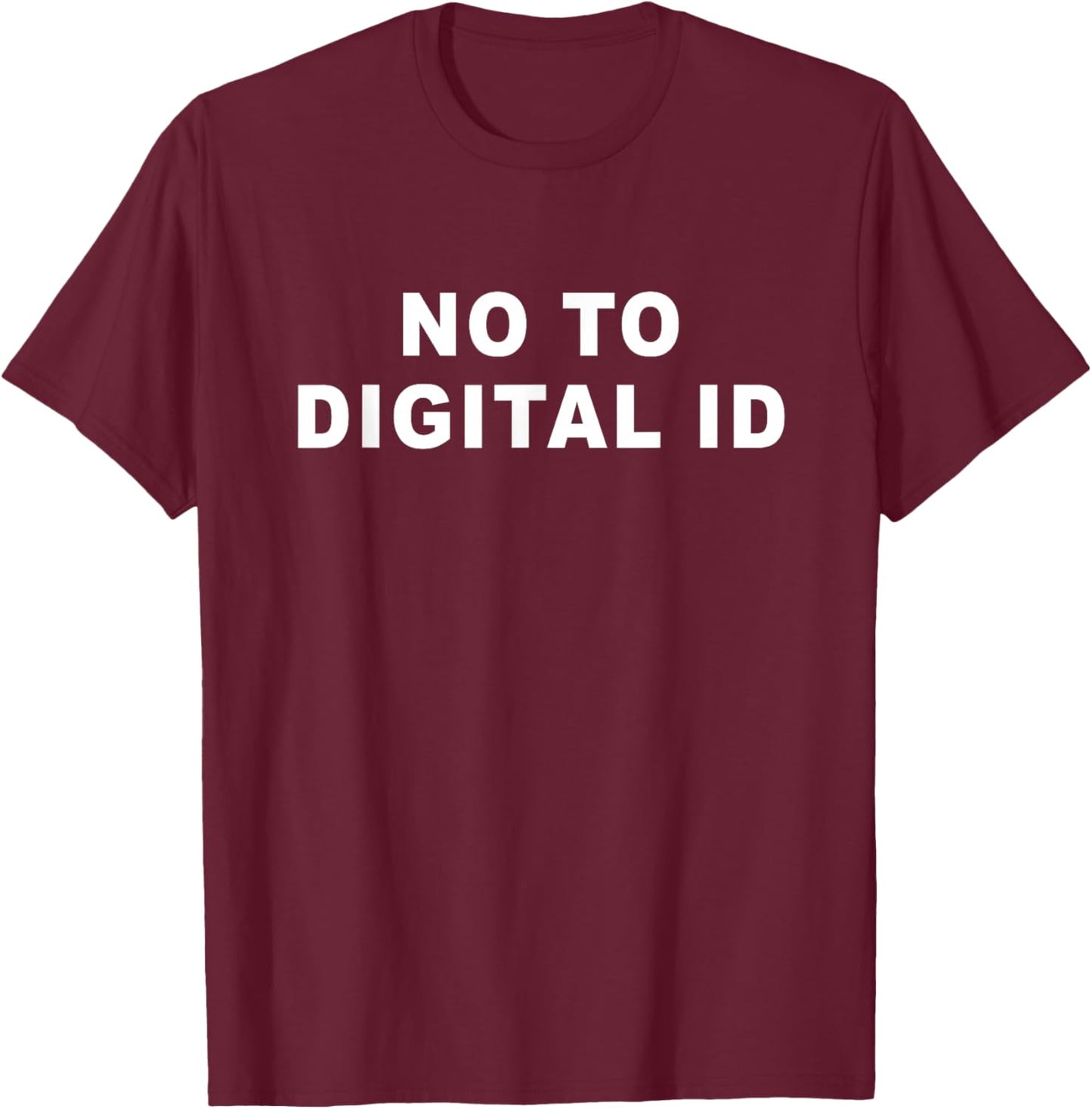 Say No to Digital ID – Freedom & Conservative Minimal Text T-Shirt - T-Shirt | Maroon