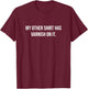 My Other Shirt Has Varnish On It Funny Woodworker Painter T-Shirt - T-Shirt | Maroon