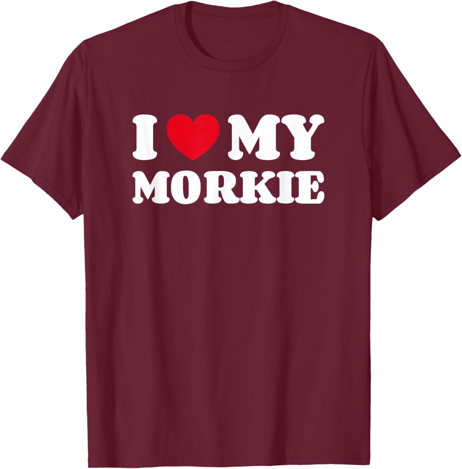 Yorkteses Morkies Yorktese I Love My Morkie Dog Owner Heart T-Shirt - T-Shirt | Maroon